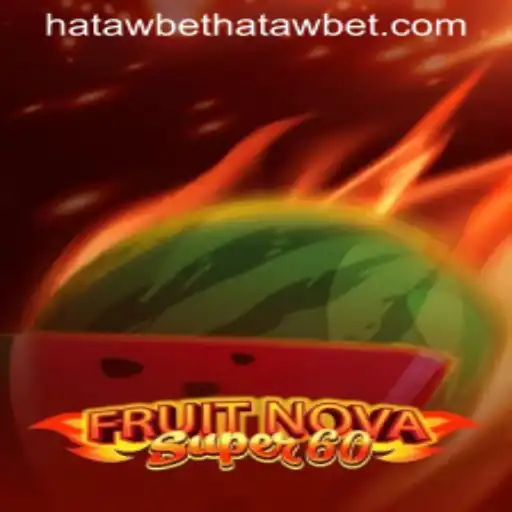 Discovering the Thrills of FruitNovaSuper60 at Hatawbet