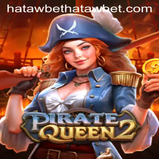 Embark on a Thrilling Adventure with PirateQueen2 at Hatawbet