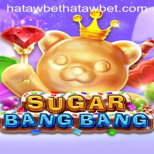 Exploring the Thrills of SUGARBANGBANG: A Deep Dive into the Hatawbet Phenomenon