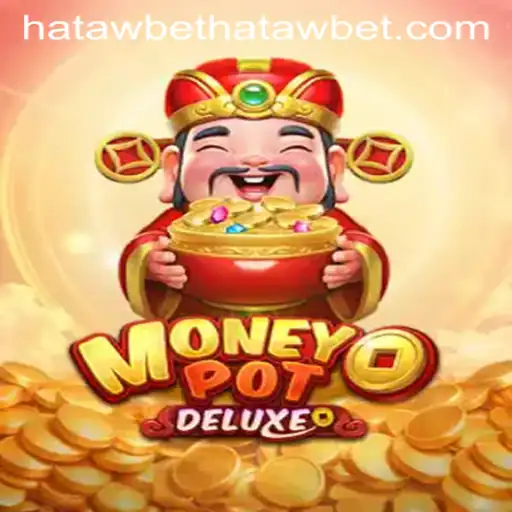 Exploring MoneyPotDELUXE: The Ultimate Gaming Experience with HatawBet