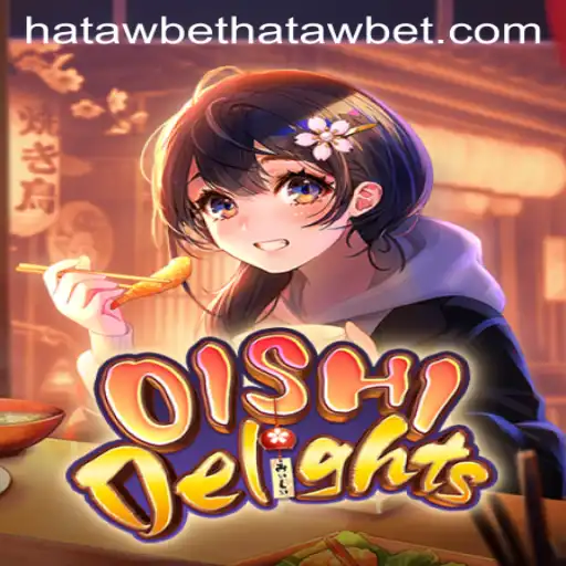 Discover the Exciting World of OishiDelights and Hatawbet